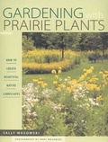 Cover: Gardening with Prairie Plants - University of Minnesota Press