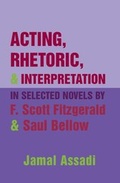 Cover: Acting, Rhetoric, and Interpretation in Selected Novels by F. Scott Fitzgerald and Saul Bellow - Peter Lang Verlag