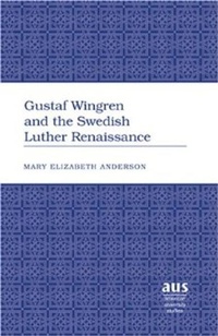 Enlarge image Cover: Gustaf Wingren and the Swedish Luther Renaissance - Peter Lang Verlag