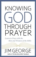 Cover: Knowing God Through Prayer - Harvest House Publishers