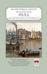 Abbildung von: An Historical Map of Kingston Upon Hull - The Historic Towns Trust