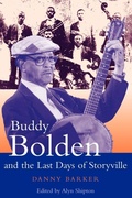 Cover: Buddy Bolden and the Last Days of Storyville - Continuum International Publishing Group Ltd.
