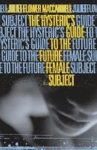Enlarge image Cover: Hysteric's Guide to the Future Female Subject - University of Minnesota Press