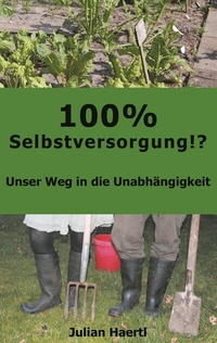 Abbildung von: 100% Selbstversorgung!? - BoD - Books on Demand