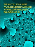 Cover: Fraktale Kunst Mandelbrotmenge Apfelm&auml;nnchen Bildband 2 - Books on Demand