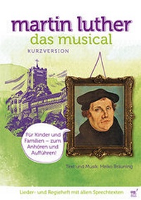 Abbildung von: Martin Luther Das Musical (Kurzversion) (Lieder- und Regieheft) - cap-Verlag Andreas Claus e.K.