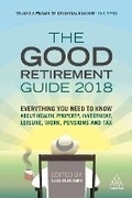 Cover: The Good Retirement Guide 2018 - Kogan Page Ltd