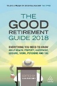 Enlarge image Cover: The Good Retirement Guide 2018 - Kogan Page Ltd