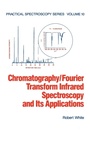 Cover: Chromatography/Fourier Transform Infrared Spectroscopy and its Applications - CRC Press