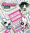 Cover: The Powerpuff Girls: The Powerpuff Girls Creative Colouring - Orchard Books