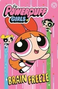 Cover: The Powerpuff Girls: Brain Freeze - Orchard Books