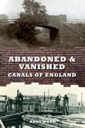 Cover: Abandoned & Vanished Canals of England - Amberley Publishing