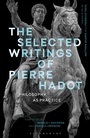 Cover: The Selected Writings of Pierre Hadot - Bloomsbury Academic