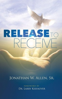 Enlarge image Cover: Release To Receive - Xulon Press