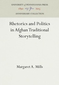 Cover: Rhetorics and Politics in Afghan Traditional Storytelling - University of Pennsylvania Press