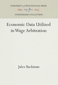 Cover: Economic Data Utilized in Wage Arbitration - University of Pennsylvania Press