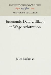 Enlarge image Cover: Economic Data Utilized in Wage Arbitration - University of Pennsylvania Press