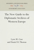 Cover: The New Guide to the Diplomatic Archives of Western Europe - University of Pennsylvania Press