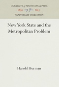 Cover: New York State and the Metropolitan Problem - University of Pennsylvania Press