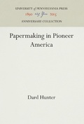 Cover: Papermaking in Pioneer America - University of Pennsylvania Press