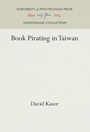 Cover: Book Pirating in Taiwan - University of Pennsylvania Press