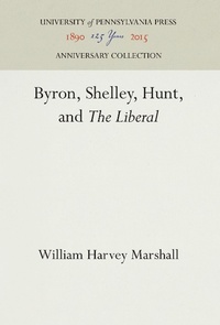 Abbildung von: Byron, Shelley, Hunt, and "the Liberal" - University of Pennsylvania Press