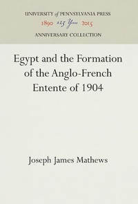 Abbildung von: Egypt and the Formation of the Anglo-French Entente of 1904 - University of Pennsylvania Press