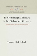 Cover: The Philadelphia Theatre in the Eighteenth Century - University of Pennsylvania Press