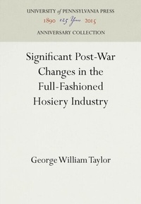 Abbildung von: Significant Post-War Changes in the Full-Fashioned Hosiery Industry - University of Pennsylvania Press