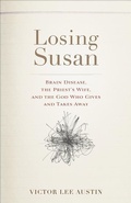 Cover: Losing Susan Brain Disease, the Priest's Wife, and the God Who Gives and Takes Away - Brazos Press, Div of Baker Publishing Group