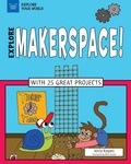 Cover: Explore Makerspace! - Nomad Press