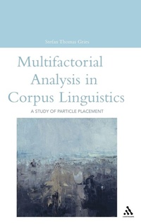 Enlarge image Cover: Multifactorial Analysis in Corpus Linguistics - Continuum International Publishing Group Ltd.