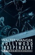 Cover: Walter Wanger, Hollywood Independent - University of Minnesota Press