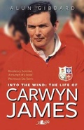 Cover: Into the Wind - The Life of Carwyn James - Y Lolfa