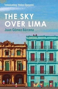 Enlarge image Cover: The Sky Over Lima - Oneworld Publications