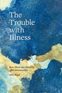 Cover: The Trouble with Illness - Jessica Kingsley Publishers