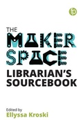 Cover: The Makerspace Librarian's Sourcebook - Facet Publishing