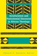 Cover: Inculturation and Postcolonial Discourse in African Theology - Peter Lang Verlag