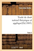 Cover: Traite de Droit Naturel Theorique Et Applique Par Tancrede Rothe T03 - Hachette Livre - Bnf