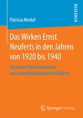 Cover: Das Wirken Ernst Neuferts in den Jahren von 1920 bis 1940 - Springer Vieweg