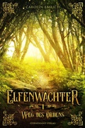 Cover: Elfenw&auml;chter (Band 1): Weg des Ordens - Sternensand Verlag