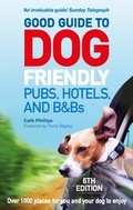 Cover: Good Guide to Dog Friendly Pubs, Hotels and B&Bs: 6th Edition - Ebury Digital