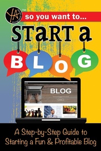 Abbildung von: So You Want to Start a Blog - Atlantic Publishing Group Inc.