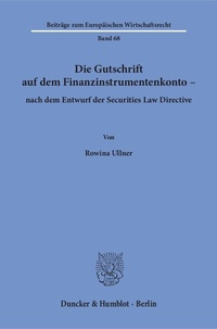 Abbildung von: Die Gutschrift auf dem Finanzinstrumentenkonto - nach dem Entwurf der Securities Law Directive. - Duncker & Humblot