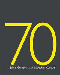 Abbildung von: 70 Jahre Gemeinschaft Lübecker Künstler - hyperzine