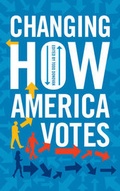 Cover: Changing How America Votes - Rowman & Littlefield Publishers