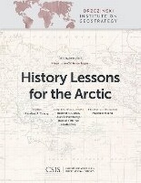 Enlarge image Cover: History Lessons for the Arctic - Centre for Strategic & International Studies,U.S.