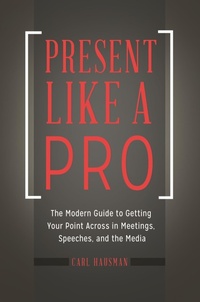 Enlarge image Cover: Present Like a Pro - Praeger Publishers Inc