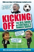 Cover: Kicking Off: The Big Book of Football's Funniest Quotes - Carlton Books Ltd