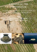 Cover: Croatia at the Crossroads: A consideration of archaeological and historical connectivity - Archaeopress Archaeology
